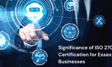 Significance of ISO 27001 Certification for Essex Businesses