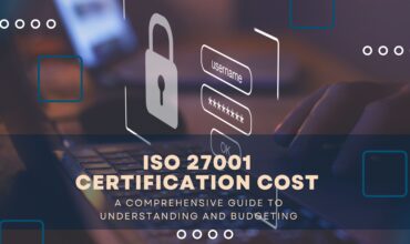 ISO 27001 Certification Cost: A Comprehensive Guide to Understanding and Budgeting