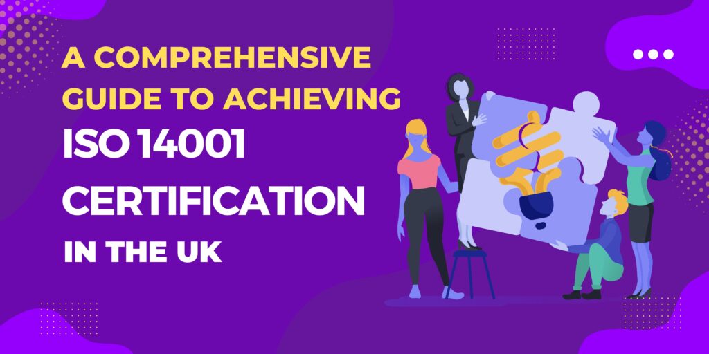 A Comprehensive Guide to Achieving ISO 14001 Certification in the UK