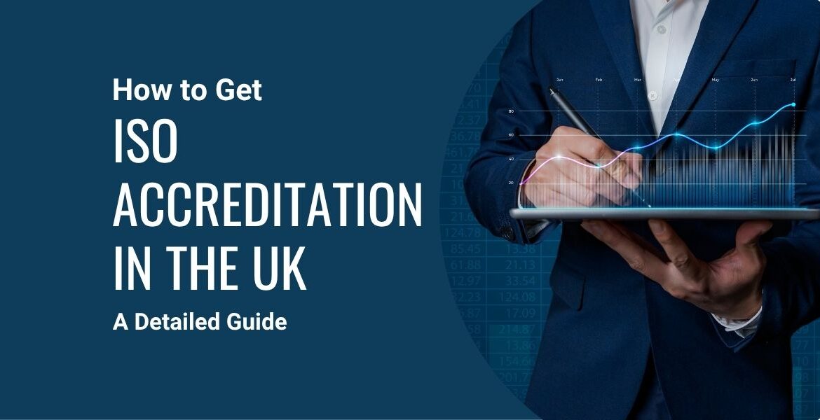 How to Get ISO Accreditation in the UK A Detailed Guide