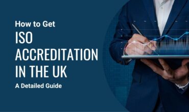 How to Get ISO Accreditation in the UK A Detailed Guide
